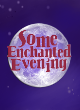 SOME ENCHANTED EVENING 
